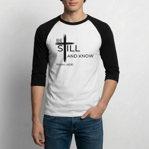 Be still and know that I AM GOD. Psalm 46:10 Shirt - Unisex Baseball T-Shirt