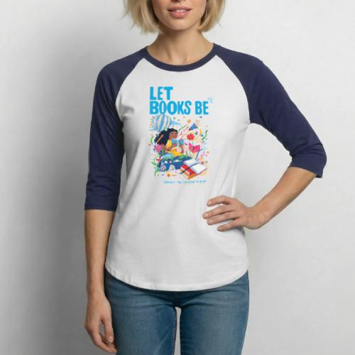 Let Books Be by Loveis Wise - Unisex Baseball T-Shirt