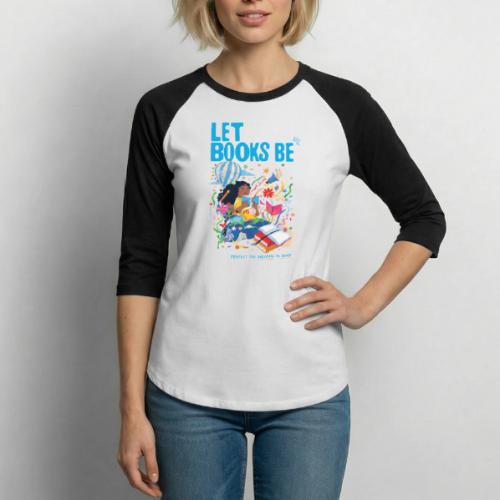 Let Books Be by LoveIs Wise - Unisex Baseball T-Shirt