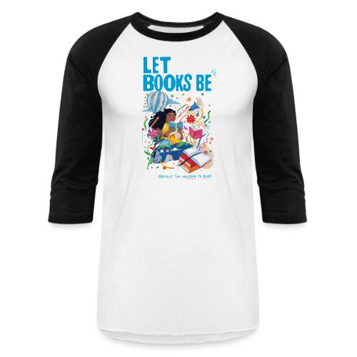 Let Books Be by Loveis Wise - Unisex Baseball T-Shirt