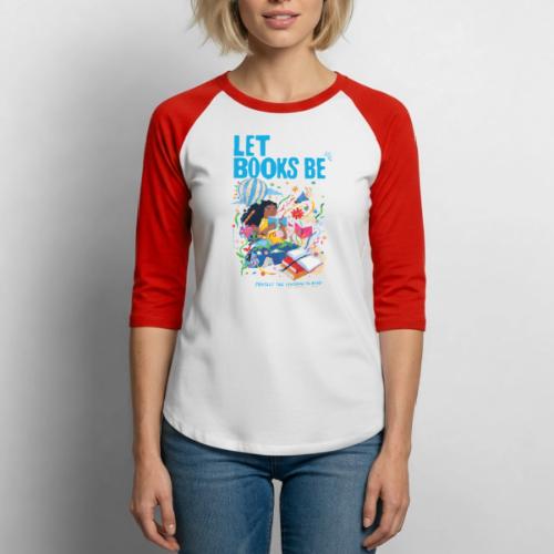 Let Books Be by Loveis Wise - Unisex Baseball T-Shirt