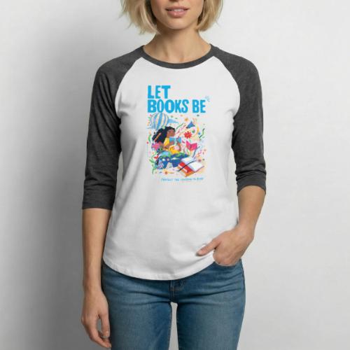 Let Books Be by Loveis Wise - Unisex Baseball T-Shirt