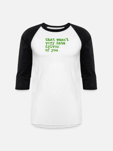 That Wasn't Very Data Driven - Unisex Baseball T-Shirt - white/black