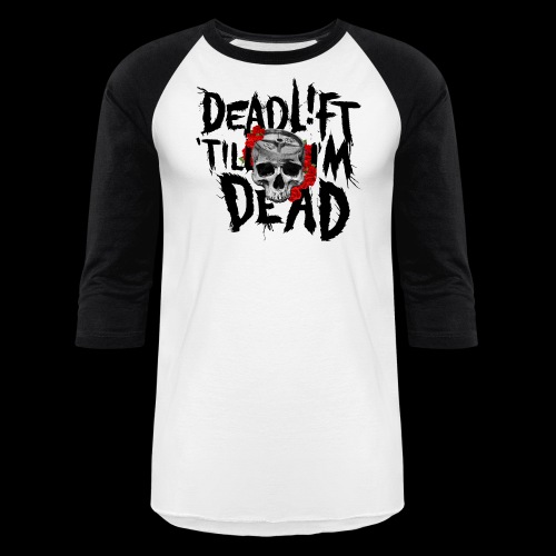 DEADLIFT TILL IM DEAD IRON MIND - Unisex Baseball T-Shirt