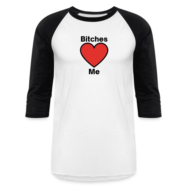 Bitches LOVE Me | Bitches Heart Me