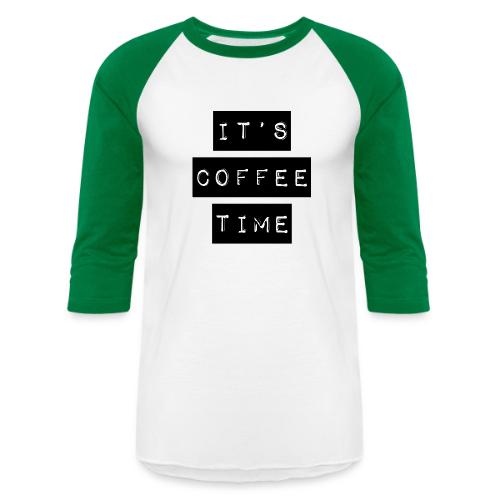 It's Coffee Time - Unisex Baseball T-Shirt