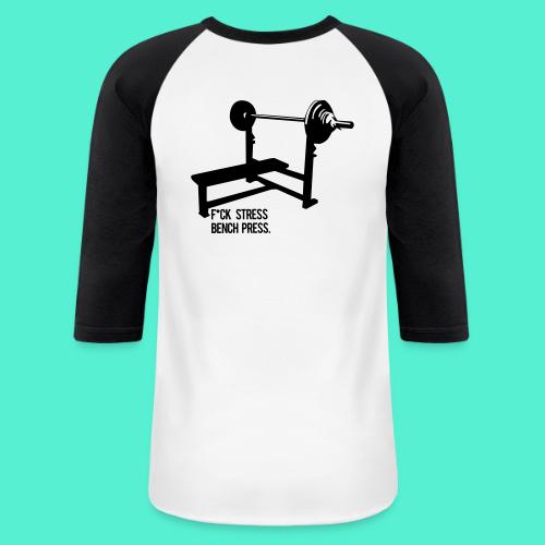 F*ck Stress bench press - Unisex Baseball T-Shirt