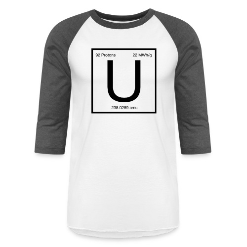 Uranium. Double-sided design. Black text. - Unisex Baseball T-Shirt