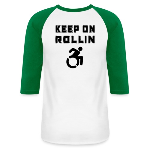 I keep on rollin with my wheelchair - Unisex Baseball T-Shirt
