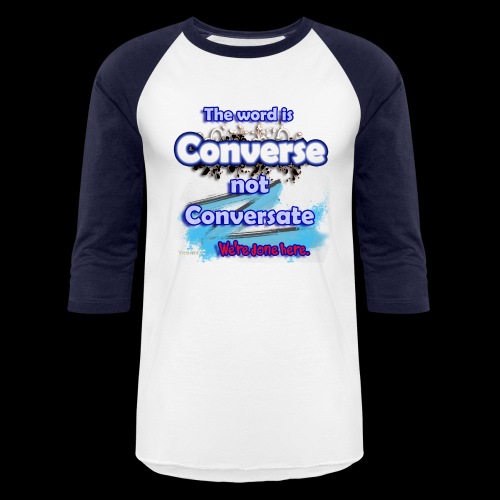 Converse not Conversate - Unisex Baseball T-Shirt