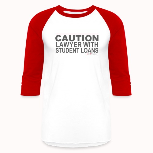 CAUTION LAWYER WITH STUDENT LOANS - Unisex Baseball T-Shirt