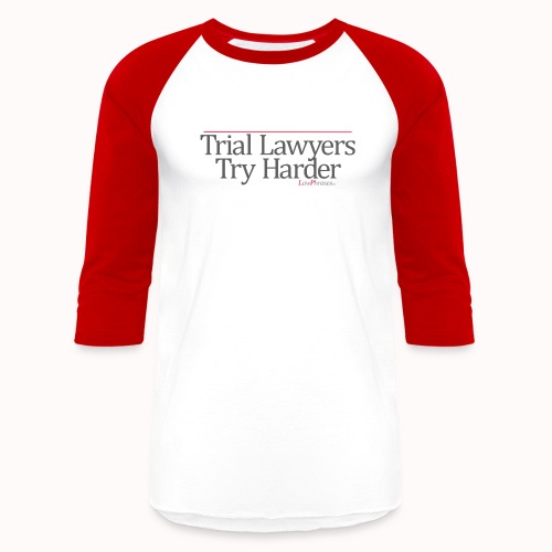 Trial Lawyers Try Harder - Unisex Baseball T-Shirt