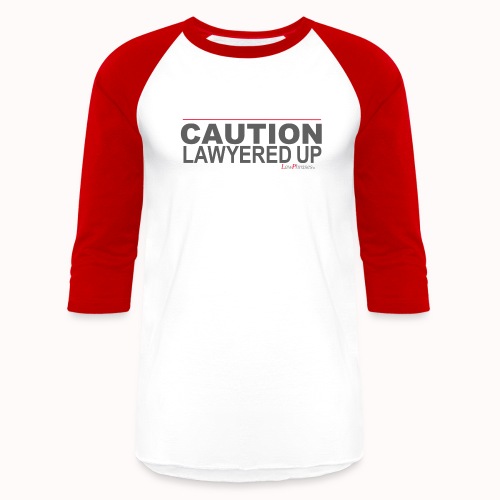 CAUTION LAWYERED UP - Unisex Baseball T-Shirt