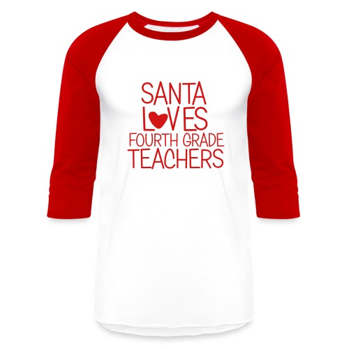 Santa Loves Fourth Grade Teachers Christmas Tee - Unisex Baseball T-Shirt