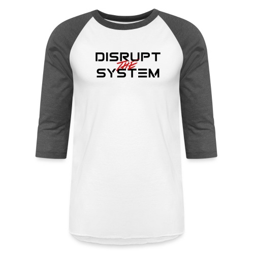 Disrupt The System - Unisex Baseball T-Shirt