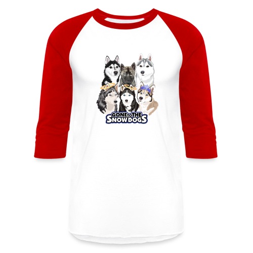 The Gone to the Snow Dogs Husky Pack! - Unisex Baseball T-Shirt