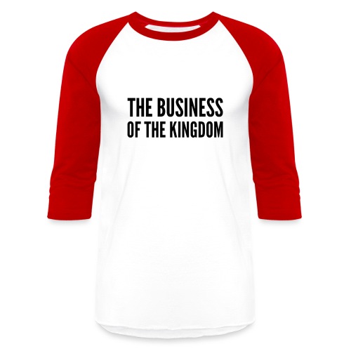 The Business of The Kingdom (black ink) - Unisex Baseball T-Shirt