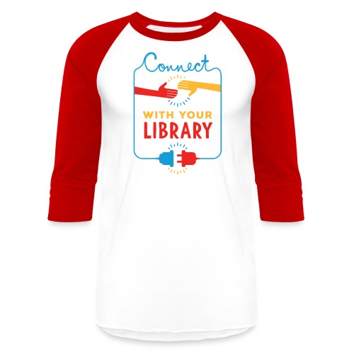Connect With Your Library - Unisex Baseball T-Shirt