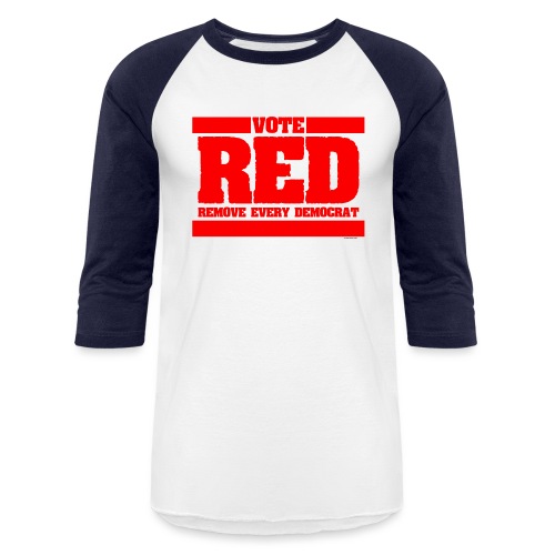 Remove every Democrat - Unisex Baseball T-Shirt