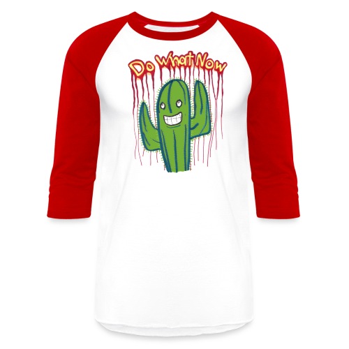do whut now cactus - Unisex Baseball T-Shirt