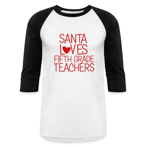 Santa Loves Fifth Grade Teachers Christmas Tee - Unisex Baseball T-Shirt