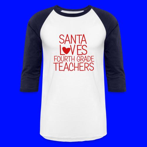 Santa Loves Fourth Grade Teachers Christmas Tee - Unisex Baseball T-Shirt