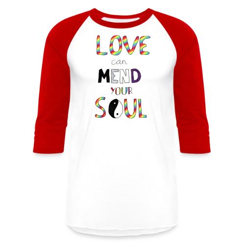 Love Can Mend Your Soul - Unisex Baseball T-Shirt