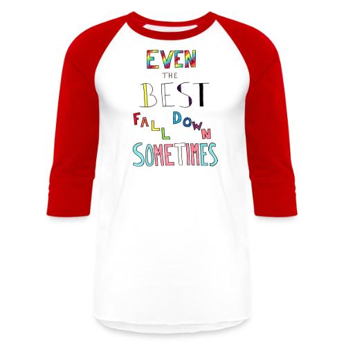 Even The Best Fall Down Sometimes - Unisex Baseball T-Shirt