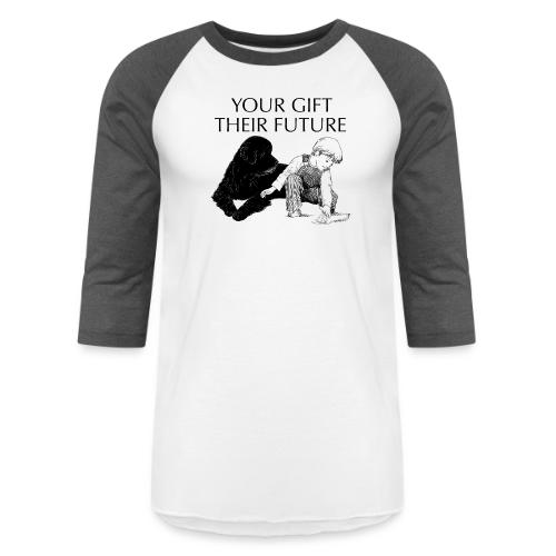 Your Gift, Their Future - Unisex Baseball T-Shirt