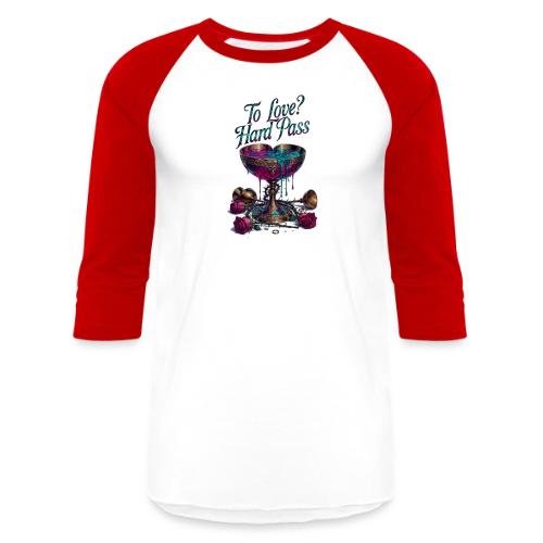 To Love? Hard Pass T-Shirt - Unisex Baseball T-Shirt