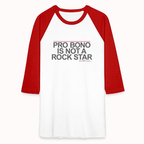 PRO BONO IS NOT A ROCK STAR - Unisex Baseball T-Shirt