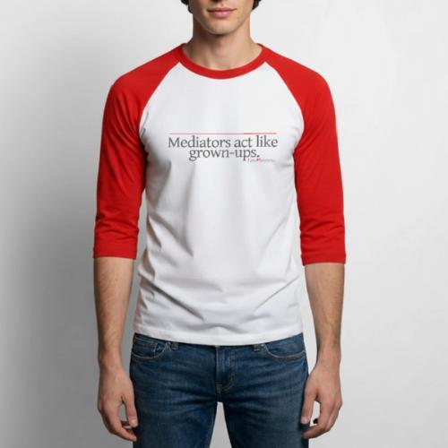 Mediators act like grown-ups. - Unisex Baseball T-Shirt