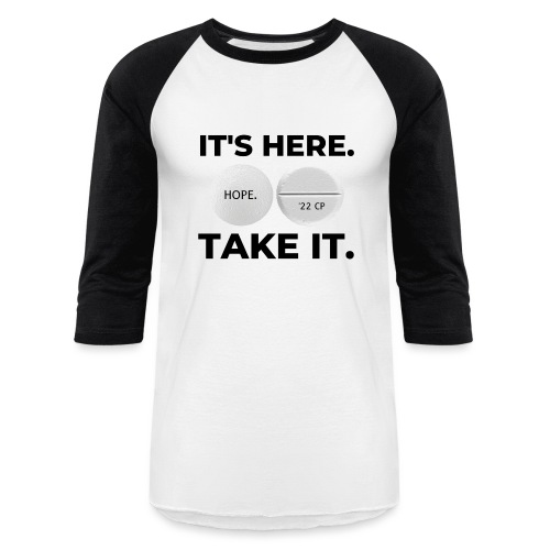 IT'S HERE - TAKE IT (white) - Unisex Baseball T-Shirt