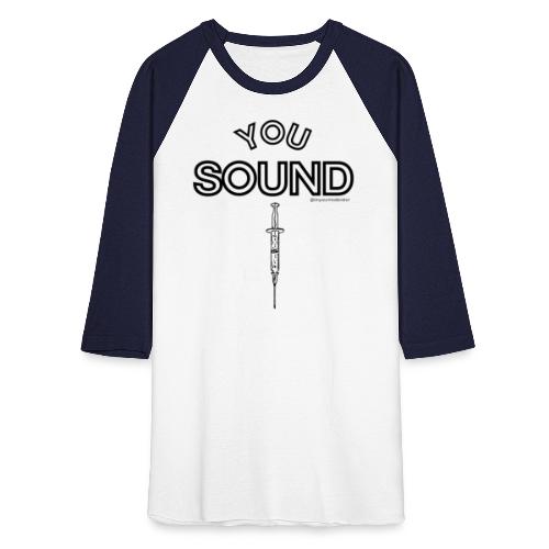 You Sound Shot - Unisex Baseball T-Shirt