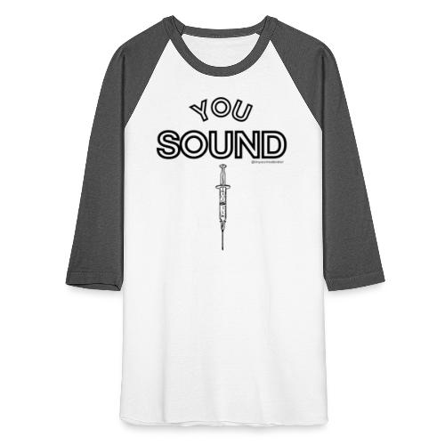You Sound Shot - Unisex Baseball T-Shirt