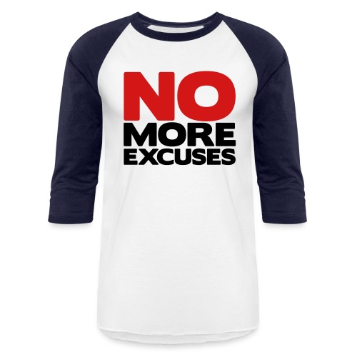 No More Excuses - Unisex Baseball T-Shirt