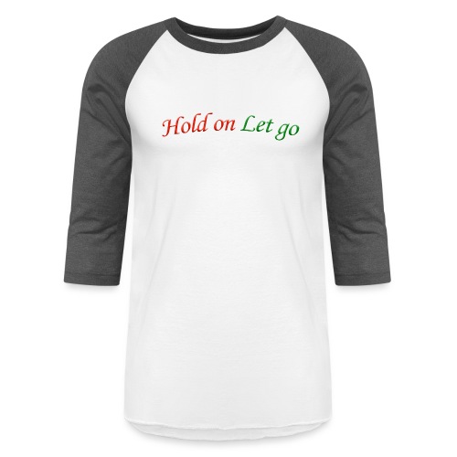 Hold On Let Go #1 - Unisex Baseball T-Shirt