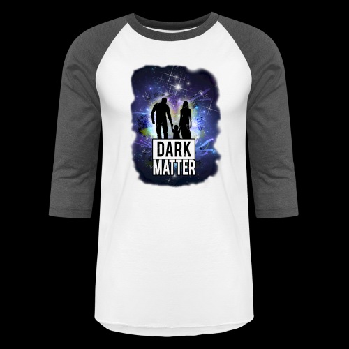 Dark Matter - Unisex Baseball T-Shirt