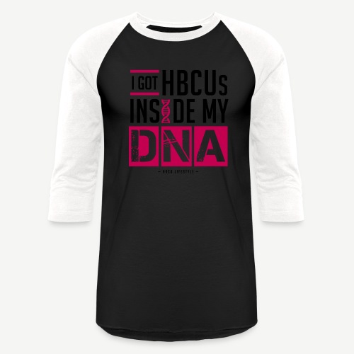 I Got HBCUs Inside My DNA - Unisex Baseball T-Shirt