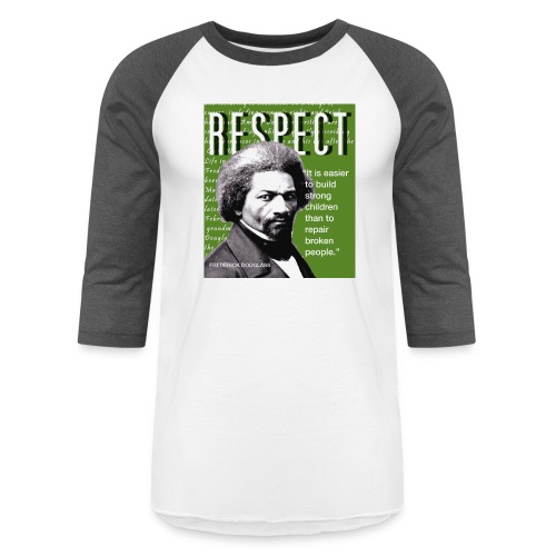 Frederick Douglass RESPECT Quote - Unisex Baseball T-Shirt