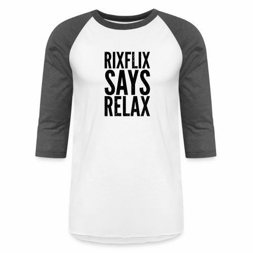 Says Relax - Unisex Baseball T-Shirt