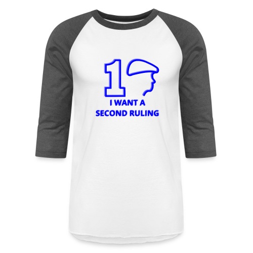 I want a Second Ruling - Unisex Baseball T-Shirt
