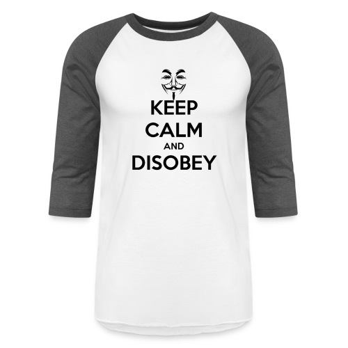 Anonymous Keep Calm And Disobey Thick - Unisex Baseball T-Shirt