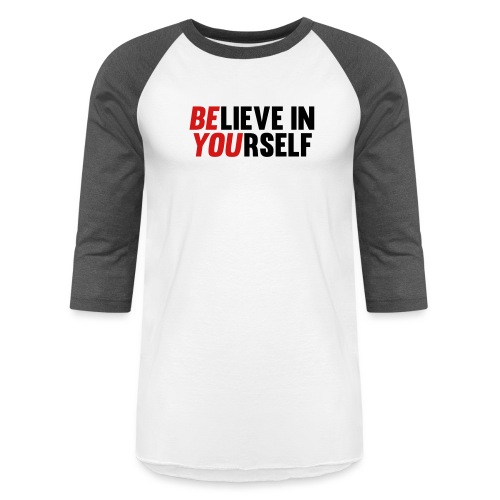 Believe in Yourself - Unisex Baseball T-Shirt