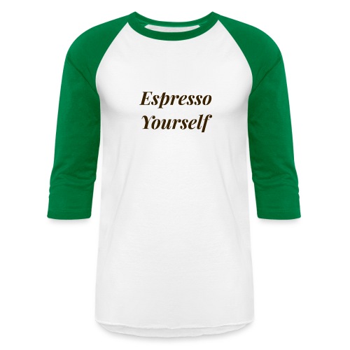 Espresso Yourself Women's Tee - Unisex Baseball T-Shirt