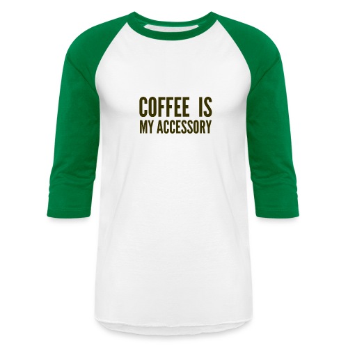 Coffee Is My Accessory - Unisex Baseball T-Shirt