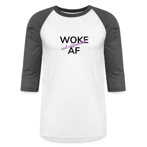 Woke & Caffeinated AF design - Unisex Baseball T-Shirt