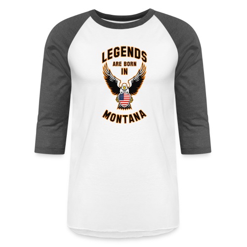 Legends are born in Montana - Unisex Baseball T-Shirt