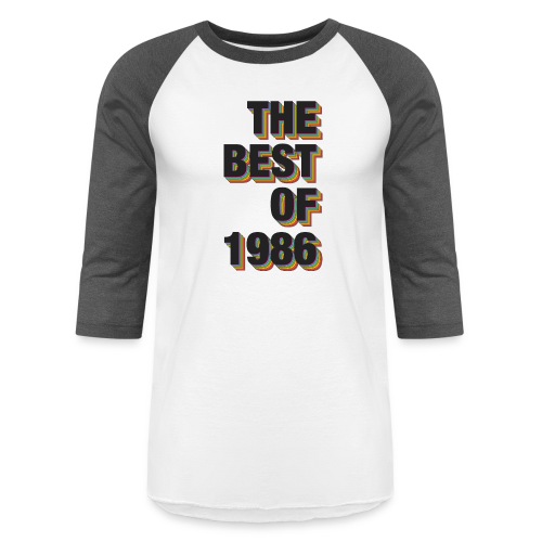 The Best Of 1986 - Unisex Baseball T-Shirt