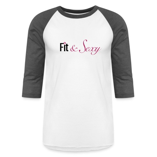 Fit And Sexy - Unisex Baseball T-Shirt